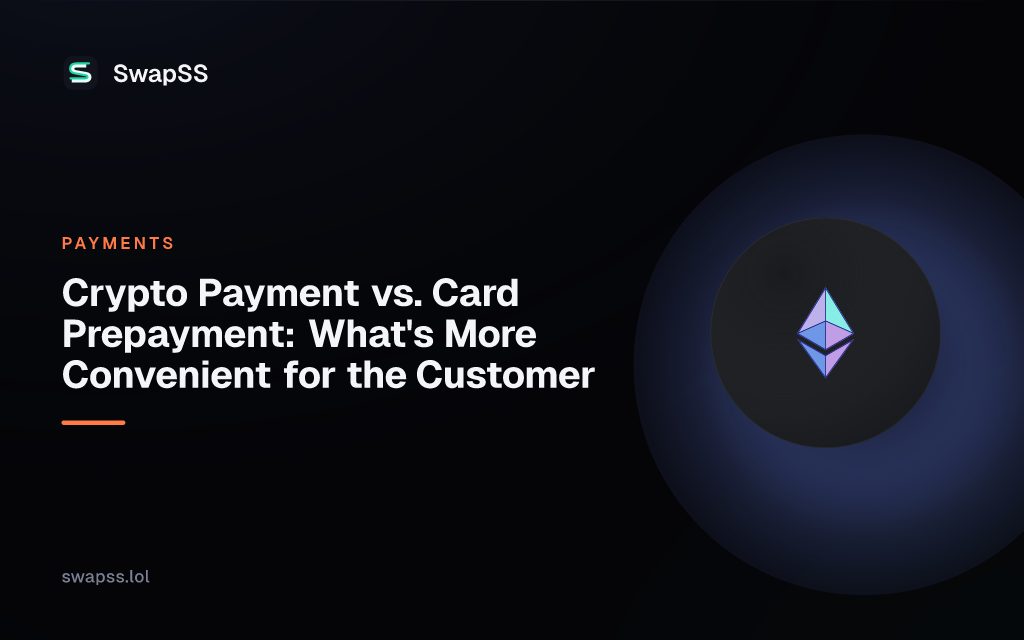 Crypto Payment vs. Card Prepayment: What's More Convenient for the Customer