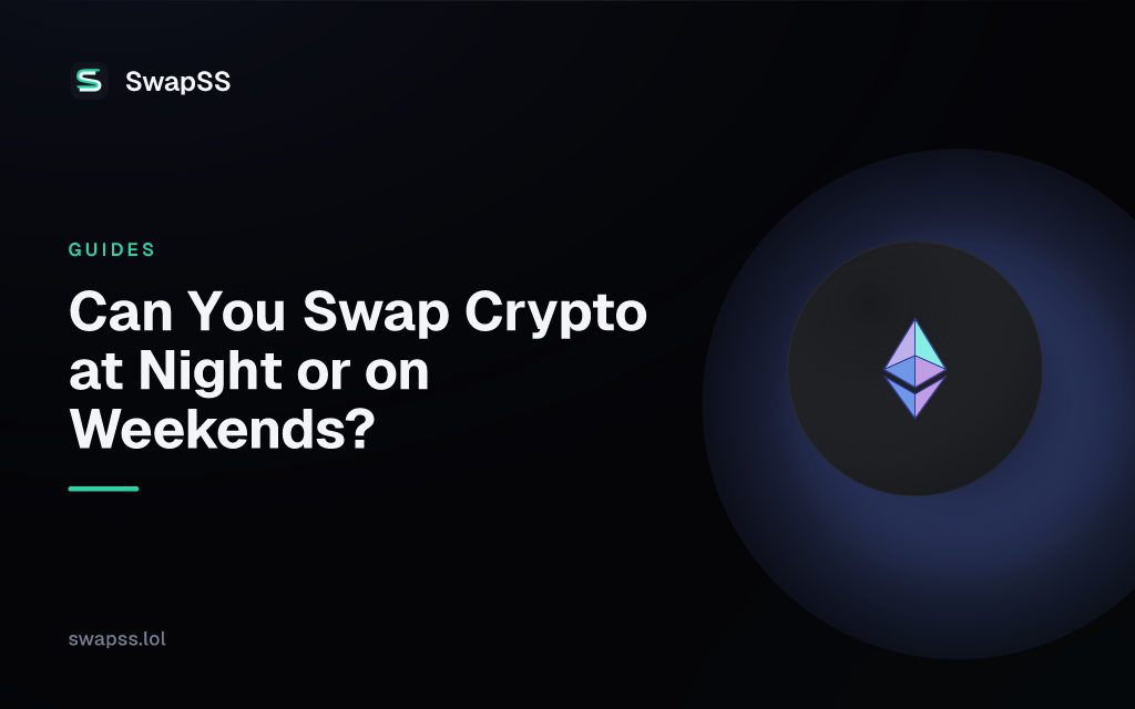 Can You Swap Crypto at Night or on Weekends?