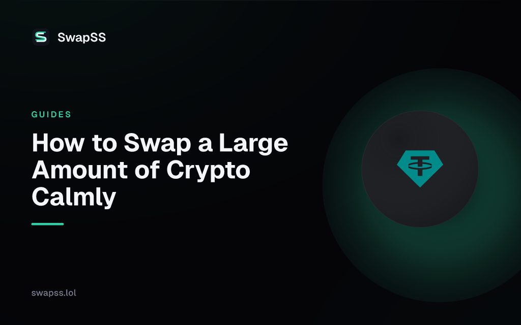 How to Swap a Large Amount of Crypto Calmly