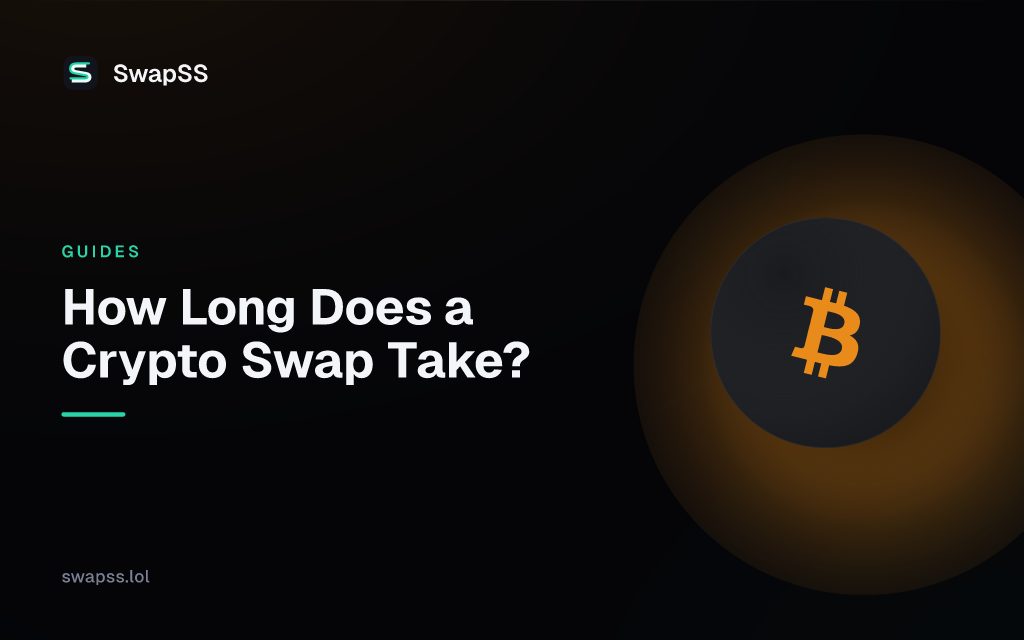 How Long Does a Crypto Swap Take?