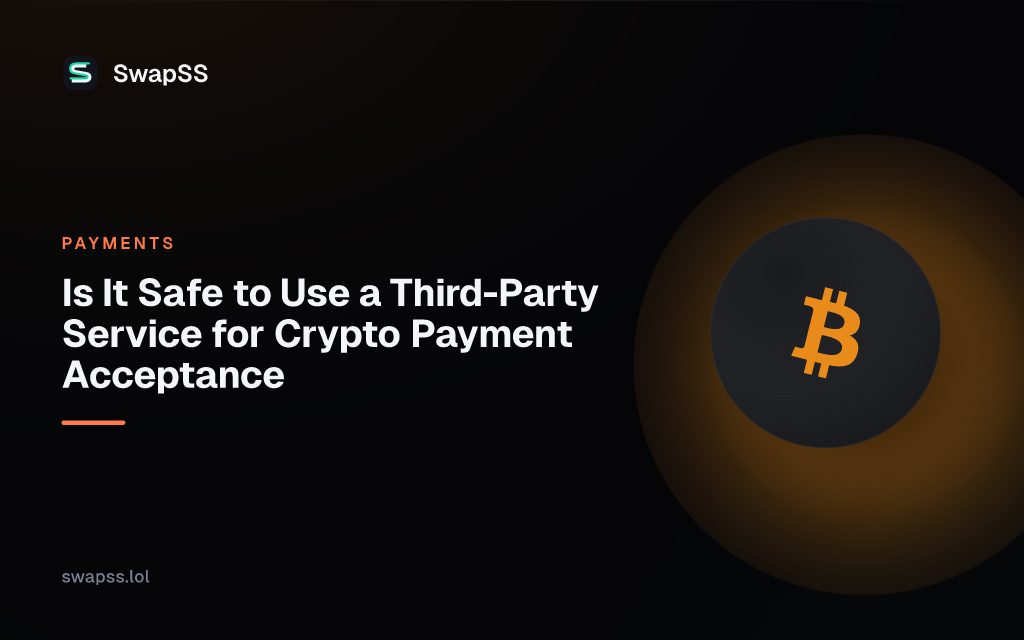 Is It Safe to Use a Third-Party Service for Crypto Payment Acceptance