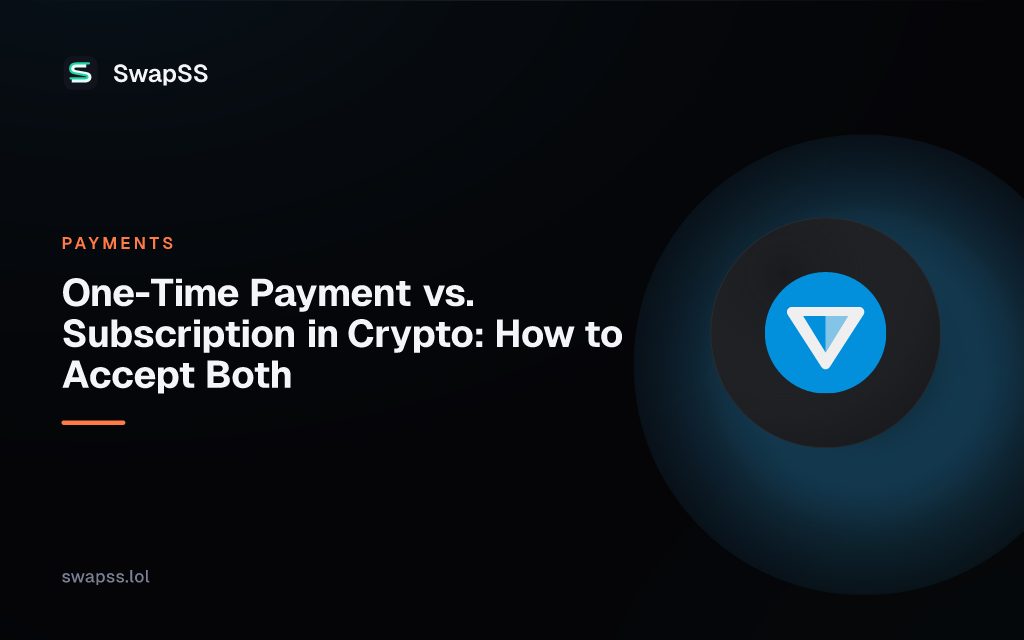 One-Time Payment vs. Subscription in Crypto: How to Accept Both