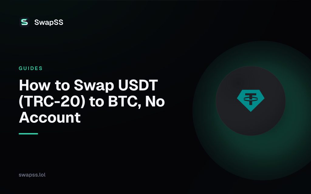 How to Swap USDT (TRC-20) to BTC, No Account