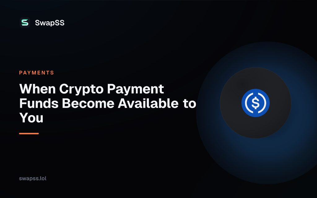 When Crypto Payment Funds Become Available to You